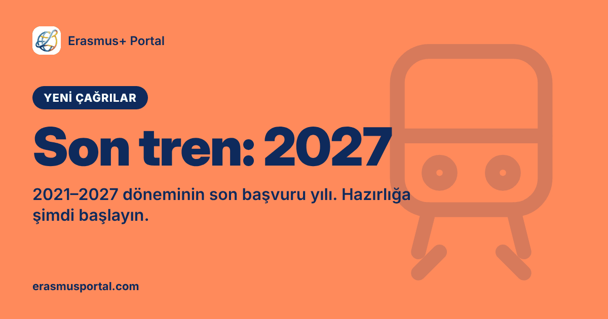 2027 Erasmus+ Çağrısı: Mevcut Program Döneminin Son Başvuru Yılı